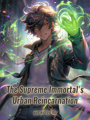 The Supreme Immortal's Urban Reincarnation